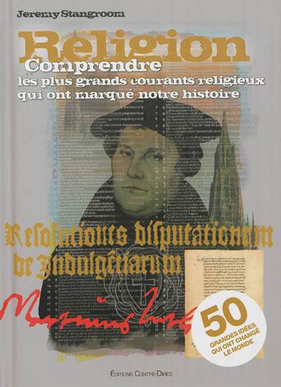 Religion : comprendre les plus grands courants religieux qui ont marqué notre histoire : 50 grandes idées qui ont changé le monde | Jeremy Stangroom, Antonia Leibovici