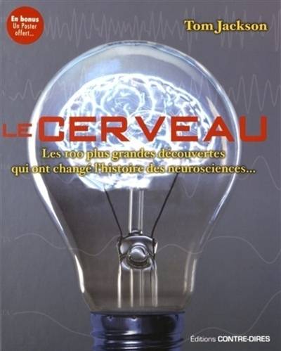 Le cerveau : les 100 plus grandes découvertes qui ont changé l'histoire des neurosciences... | Tom Jackson