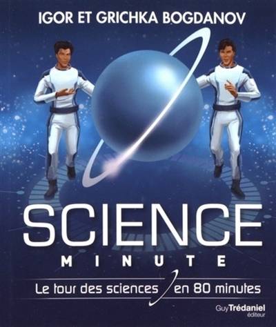 Science minute : le tour des sciences en 80 minutes | Igor Bogdanoff, Grichka Bogdanoff