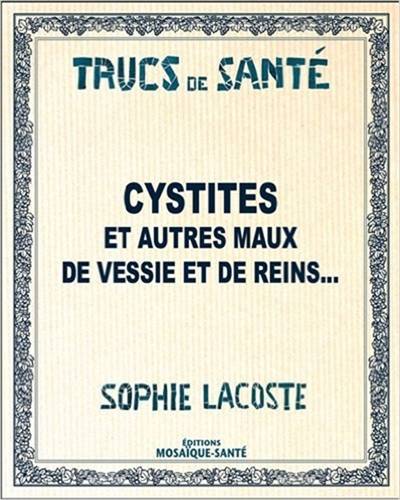 Cystites : calculs et autres maux de vessie et de reins | Sophie Lacoste