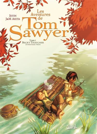 Les aventures de Tom Sawyer. Vol. 1. Becky Thatcher | Jean-Luc Istin, Julien Akita, Mathieu Akita, Mark Twain