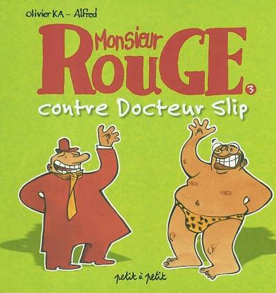 Monsieur Rouge contre docteur Slip | Olivier Ka, Alfred