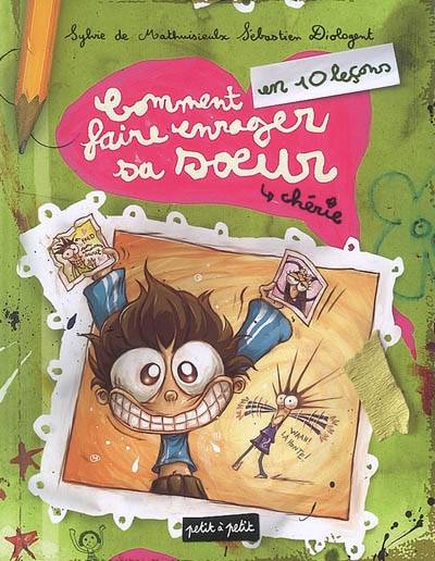 Comment faire enrager sa soeur chérie : en 10 leçons | Sylvie de Mathuisieulx, Sébastien Diologent