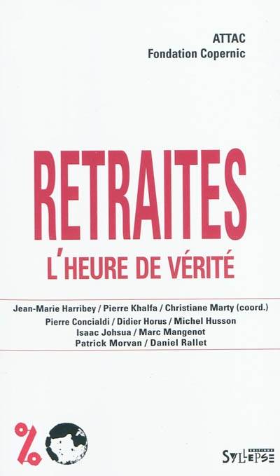 Retraites : l'heure de vérité | Attac (France), Fondation Copernic, Jean-Marie Harribey, Pierre Khalfa, Christiane Marty