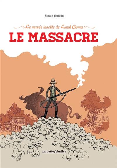 Le musée insolite de Limul Goma. Le massacre | Simon Hureau