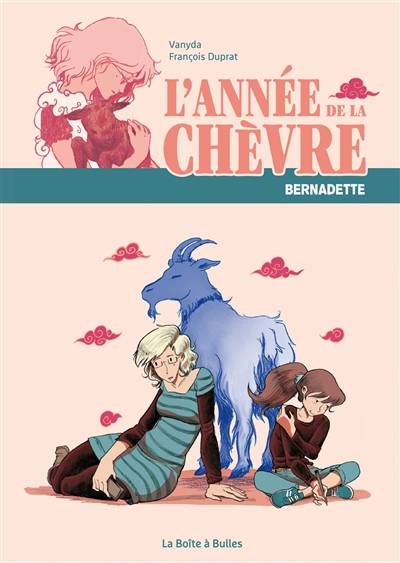 L'année de la chèvre : Bernadette | Vanyda, Francois Duprat