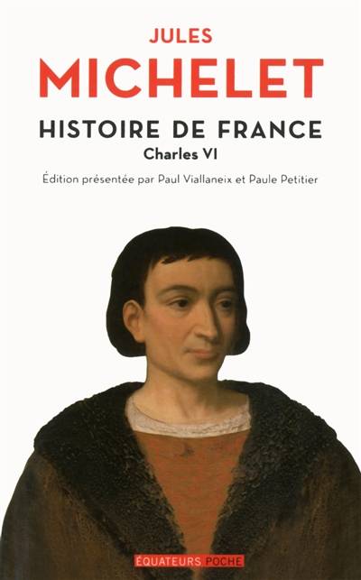 Histoire de France. Vol. 4. Charles VI | Jules Michelet, Paul Viallaneix, Paule Petitier