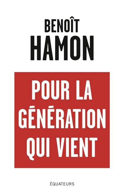 Pour la génération qui vient | Benoît Hamon