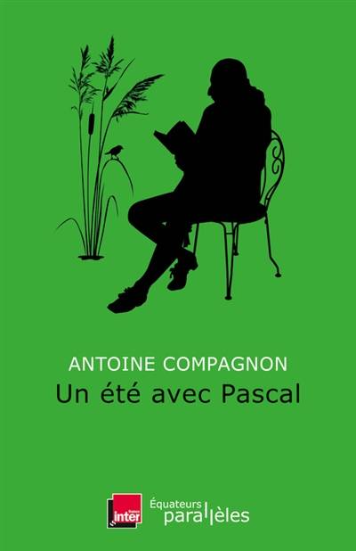 Un été avec Pascal | Antoine Compagnon