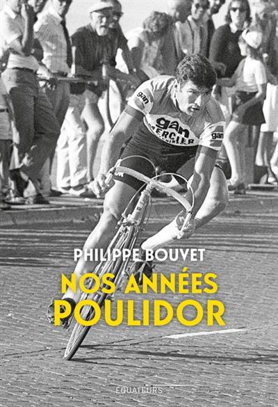 Nos années Poulidor | Philippe Bouvet