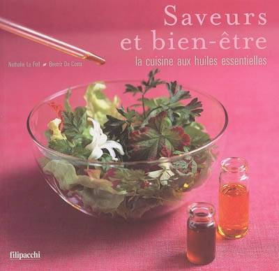 Saveurs et bien-être : la cuisine aux huiles essentielles | Nathalie Le Foll, Beatriz da Costa