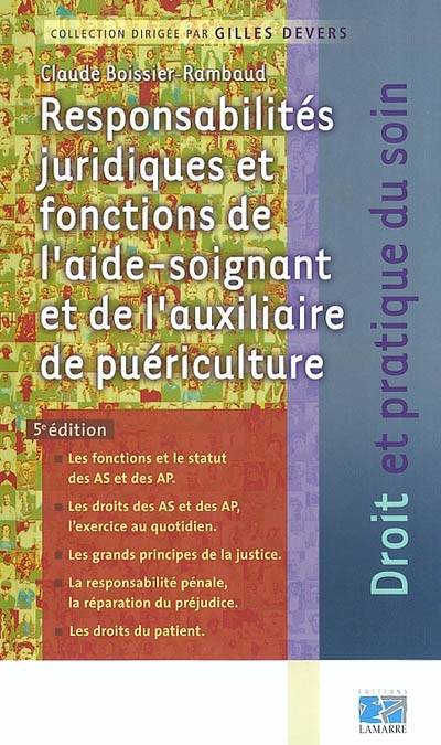 Responsabilités juridiques et fonctions de l'aide-soignant et de l'auxiliaire de puériculture | Claude Boissier-Rambaud