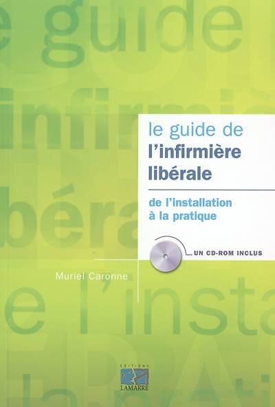 Le guide de l'infirmière libérale : de l'installation à la pratique | Muriel Caronne