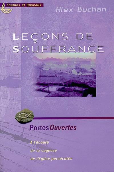 Leçons de souffrance : à l'écoute de la sagesse de l'Eglise persécutée | Alex Buchan