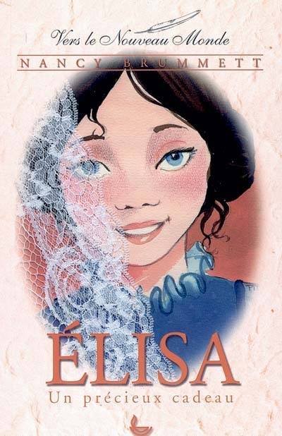 Elisa : un précieux cadeau | Nancy Parker Brummett