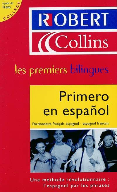 Le Robert & Collins, primero en espanol : dictionnaire français-espagnol, espagnol-français, à partir de 11 ans, collège : une méthode révolutionnaire : l'espagnol par les phrases | Martyn Back