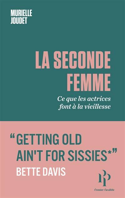 La seconde femme : ce que les actrices font à la vieillesse | Murielle Joudet