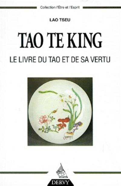 Tao te king : le livre du Tao et de sa vertu. Aperçus sur les enseignements de Lao Tseu | Laozi, Marc Haven, Daniel Nazir