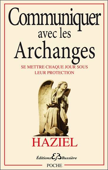 Communiquer avec les archanges : se mettre chaque jour sous leur protection | Haziel