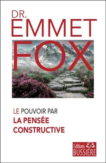 Le pouvoir par la pensée constructive | Emmet Fox, Madge Tivey