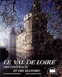 Le Val de Loire des châteaux et des manoirs | Serge Chirol, Philippe Seydoux