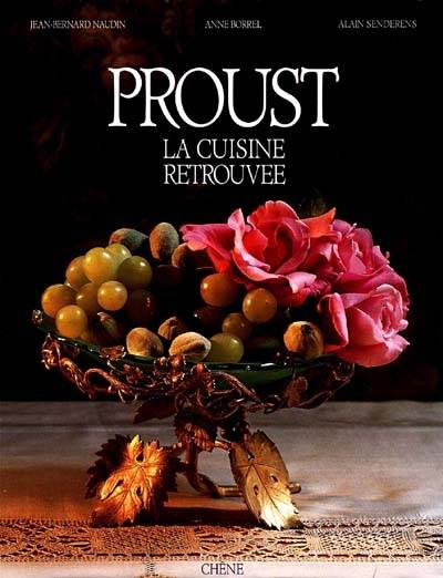 Proust : la cuisine retrouvée | Jean-Bernard Naudin, Anne Borrel, Alain Senderens