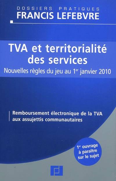 TVA et territorialité des services : nouvelles règles du jeu au 1er janvier 2010 : remboursement électronique de la TVA aux assujetis communautaires | Ariane Beetschen