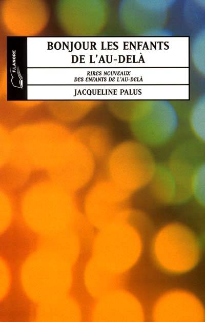 Bonjour les enfants de l'au-delà | Jacqueline Palus