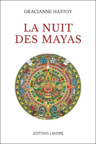 Au coeur du Mayab. Vol. 1. La nuit des Mayas | Gracianne Hastoy