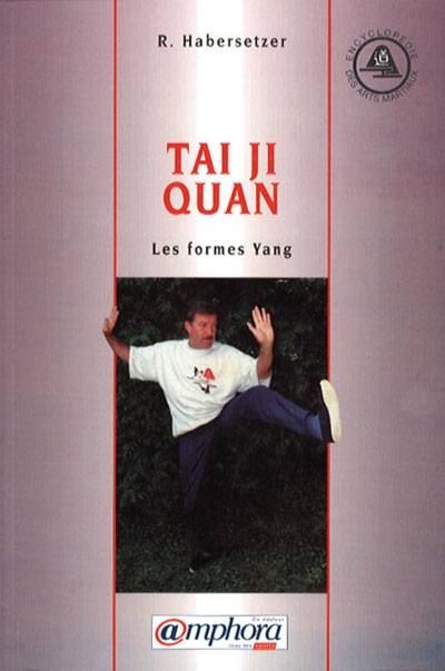 Taï Ji Quan : les formes yang | Roland Habersetzer