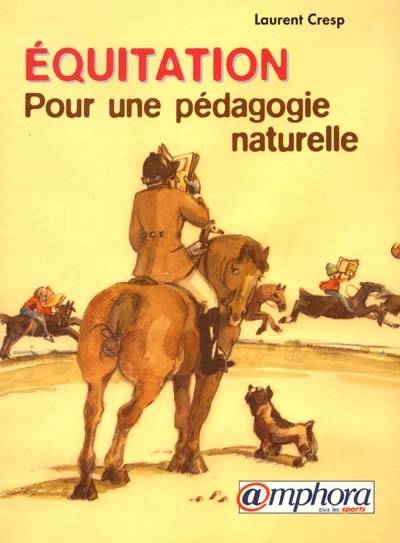 Equitation : une pédagogie naturelle | Laurent Cresp