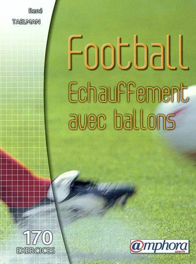 Football : échauffement avec ballons : 167 exercices | Rene Taelman