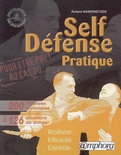 Self-défense pratique : réalisme, efficacité, contrôle | Roland Habersetzer