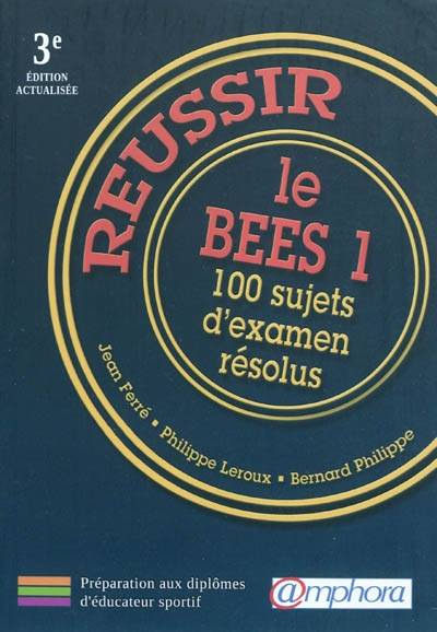 Réussir le BEES 1 : 100 sujets d'examen résolus | Jean Ferre, Philippe Leroux, Bernard Philippe, Dominique Bijotat