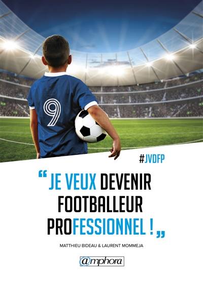 Je veux devenir footballeur professionnel ! | Matthieu Bideau, Laurent Mommeja