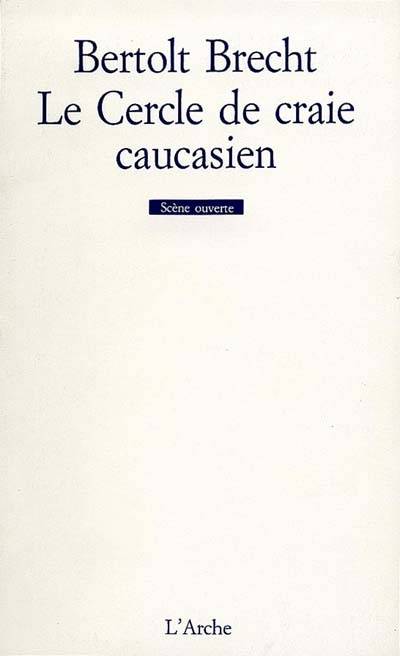 Le cercle de craie caucasien | Bertolt Brecht, Georges Proser