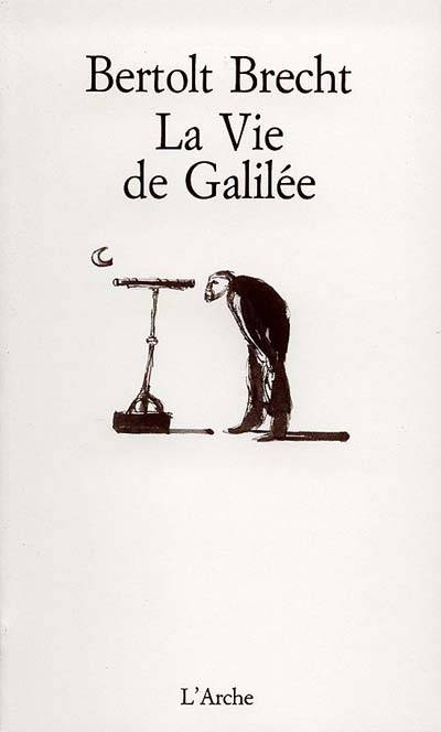 La vie de Galilée | Bertolt Brecht, Eloi Recoing