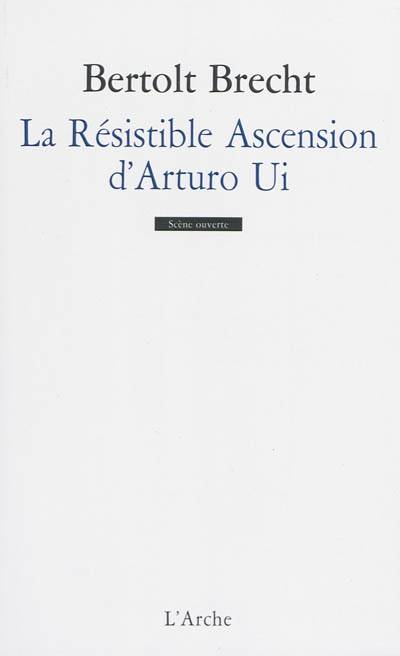 La résistible ascension d'Arturo Ui | Bertolt Brecht, Hélène Mauler, René Zahnd