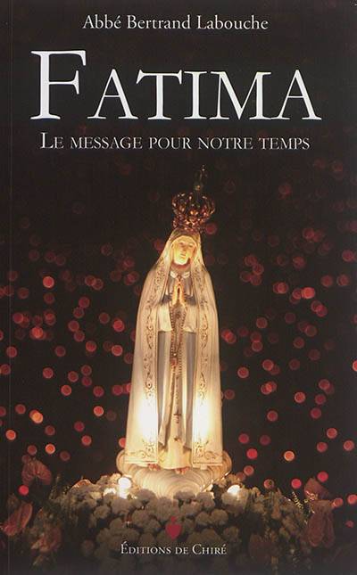 Fatima : le message pour notre temps | Bertrand Labouche