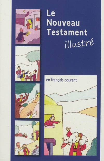 Le Nouveau Testament : traduit en français courant d'après le texte grec | Jean-Claude Margot, Patrice Faizant, François Tricard, Hugues Cousin