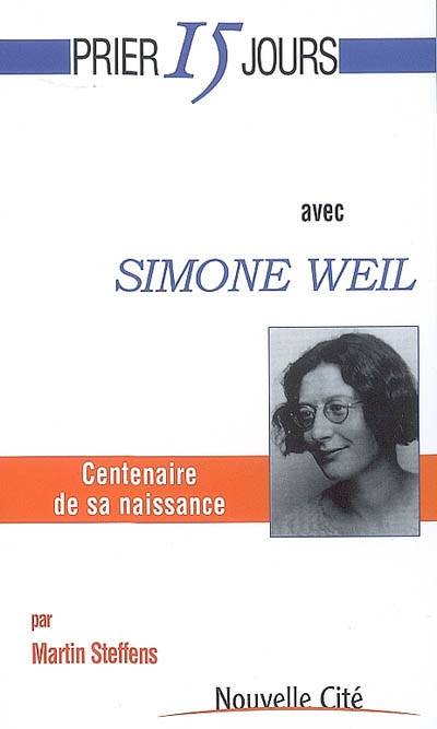 Prier 15 jours avec Simone Weil | Martin Steffens