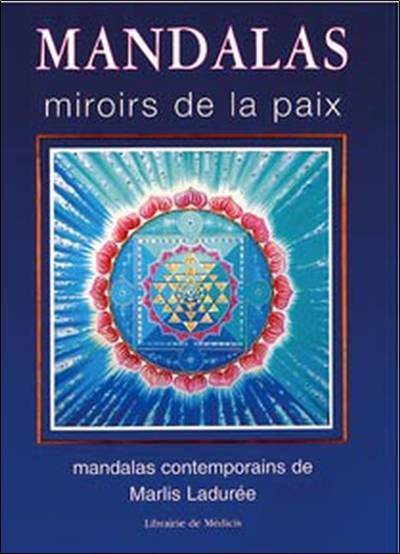 Mandalas, miroirs de la paix : mandalas contemporains | Marlis Ladurée, Jacques Vigne, Ruediger Dahlke