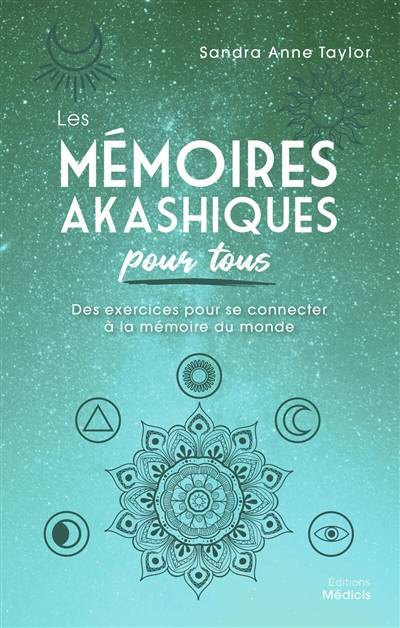 Les mémoires akashiques pour tous : des exercices pour se connecter à la mémoire du monde | Sandra Anne Taylor