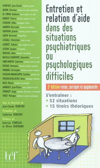 Entretien et relation d'aide dans des situations psychiatriques ou psychologiques difficiles : s'entraîner, 52 situations, 15 tiroirs théoriques | Jean-Claude Monfort, Catherine Monfort, Jean-Luc Stanislas, Olivier Bertrand