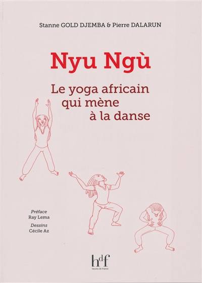 Nyu Ngù : le yoga africain qui mène à la danse | Stanne Gold Djemba, Pierre Dalarun