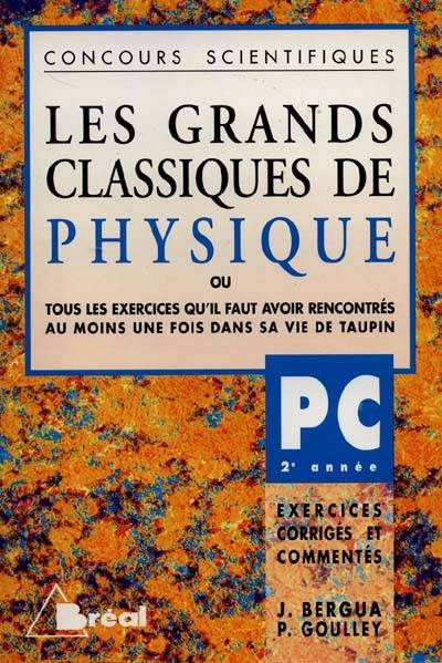 Les grands classiques de physique, PC 2e année | Jean Bergua, Philippe Goulley