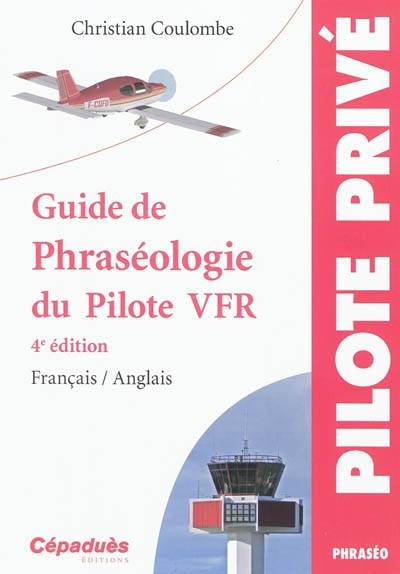 Guide de phraséologie du pilote VFR : français-anglais | Christian Coulombe