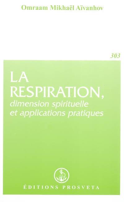 La respiration, dimension spirituelle et applications pratiques | Omraam Mikhaël Aïvanhov