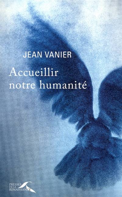 Accueillir notre humanité | Jean Vanier