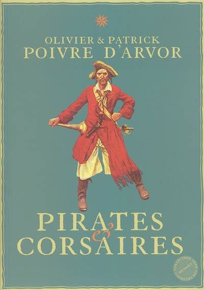 Pirates & corsaires | Olivier Poivre d'Arvor, Patrick Poivre d'Arvor